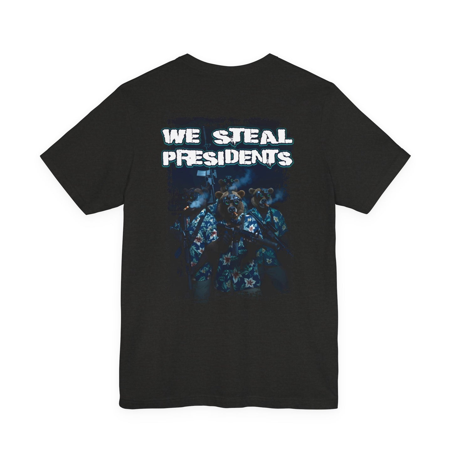We Steal Presidents T-Shirt