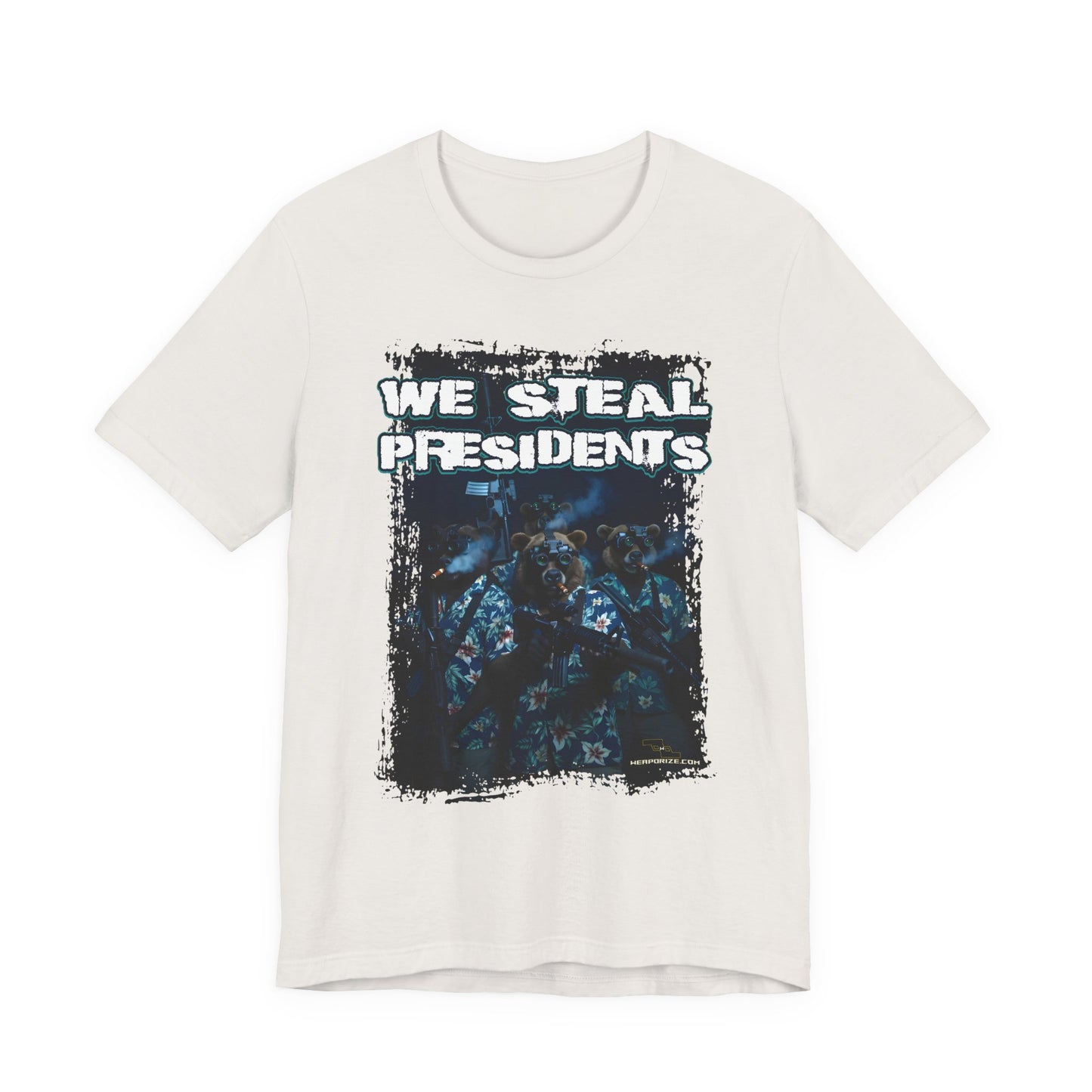 We Steal Presidents T-Shirt (Front Facing)