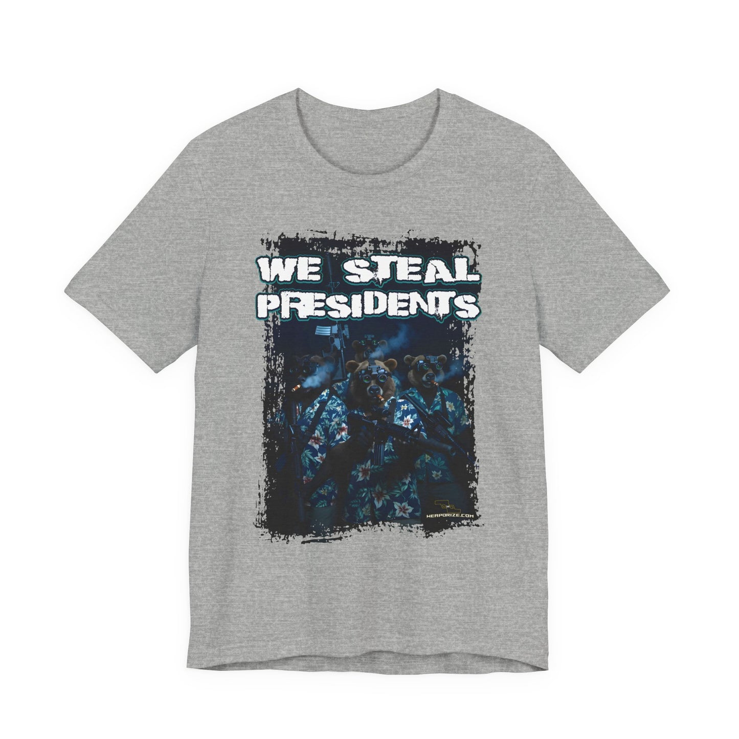 We Steal Presidents T-Shirt (Front Facing)