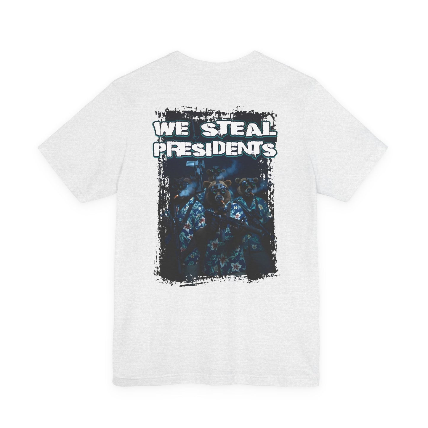 We Steal Presidents T-Shirt