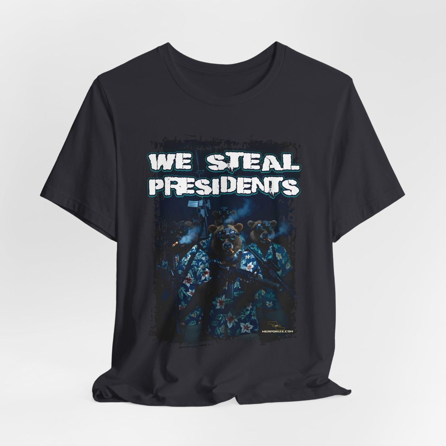 We Steal Presidents T-Shirt (Front Facing)
