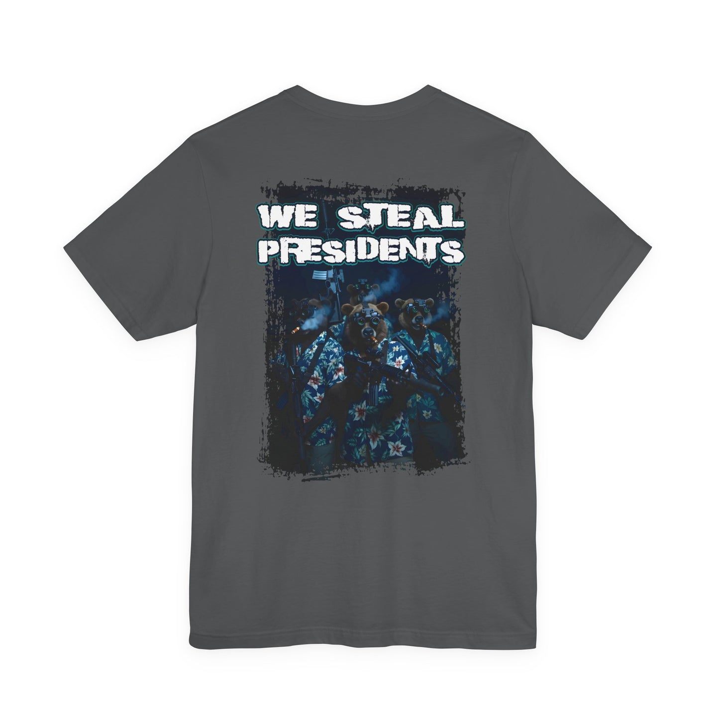 We Steal Presidents T-Shirt