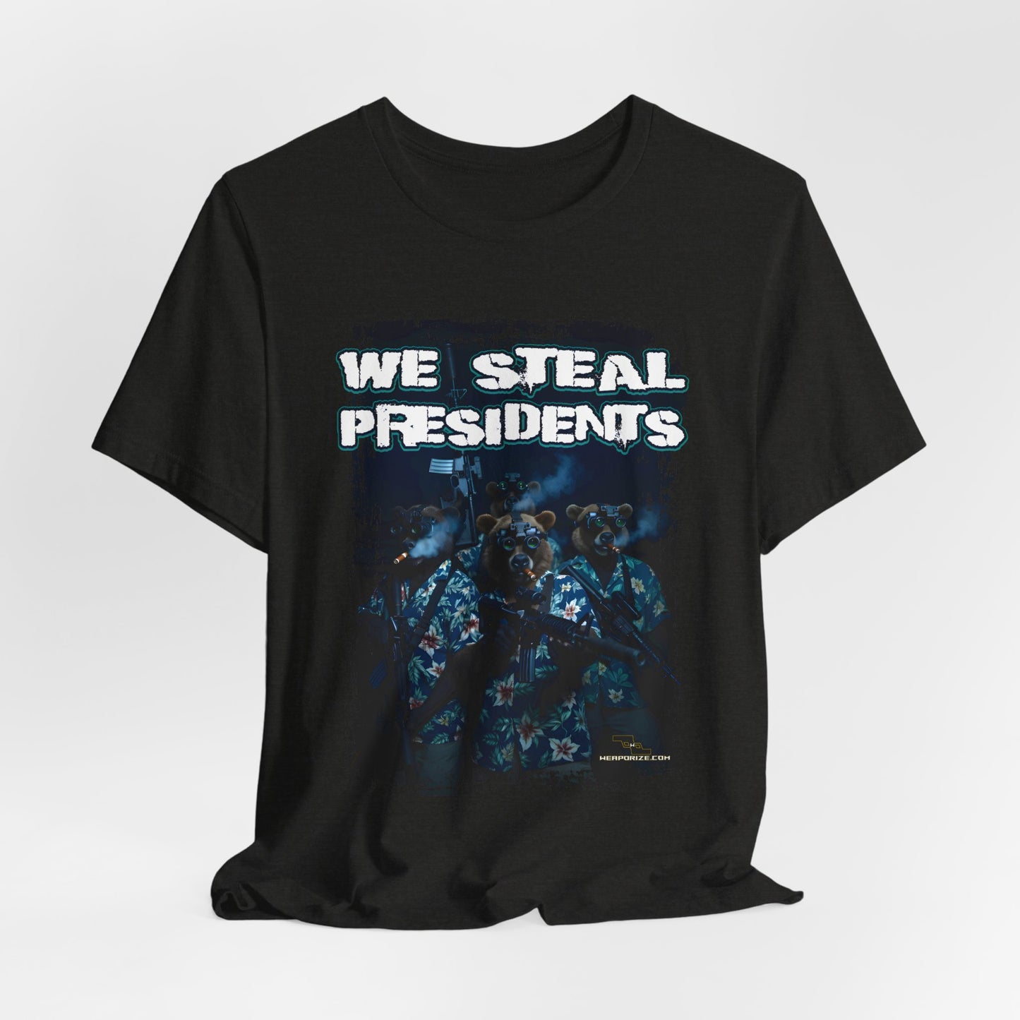 We Steal Presidents T-Shirt (Front Facing)