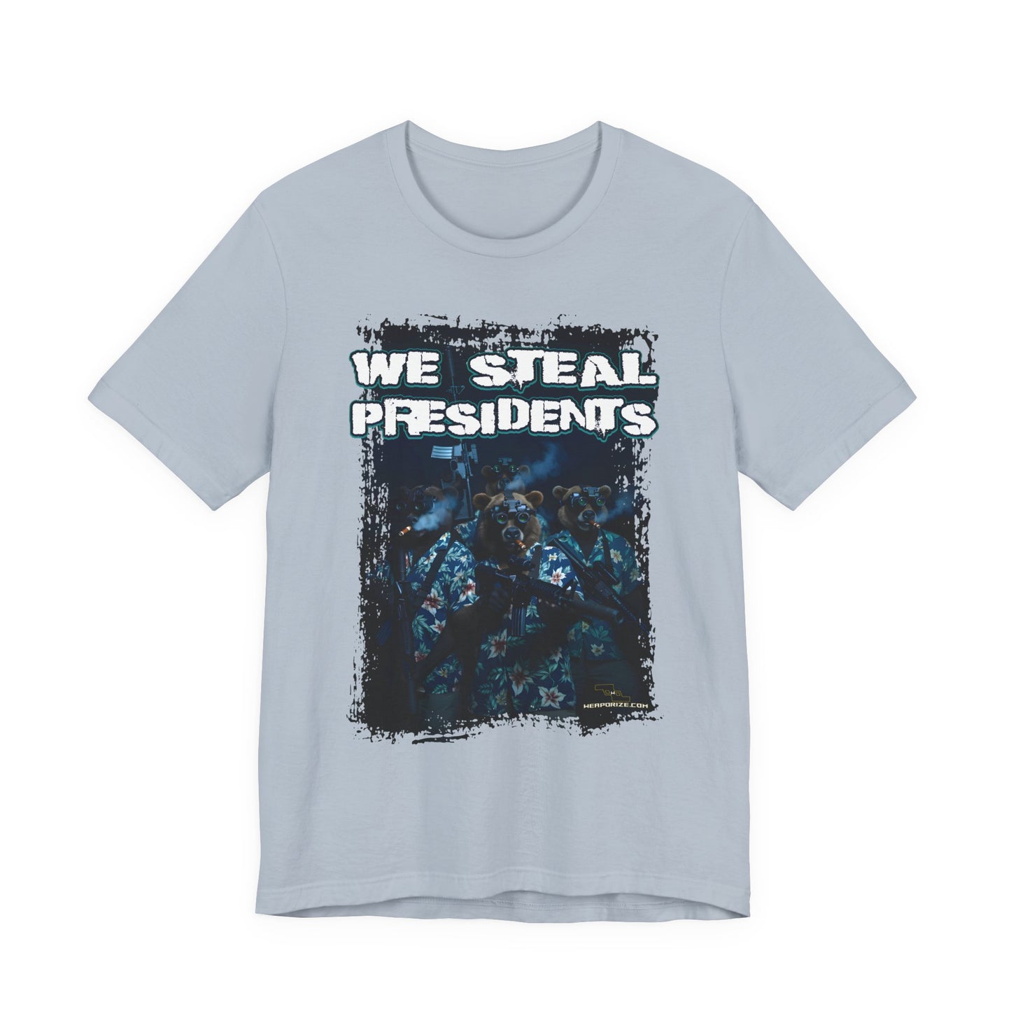 We Steal Presidents T-Shirt (Front Facing)