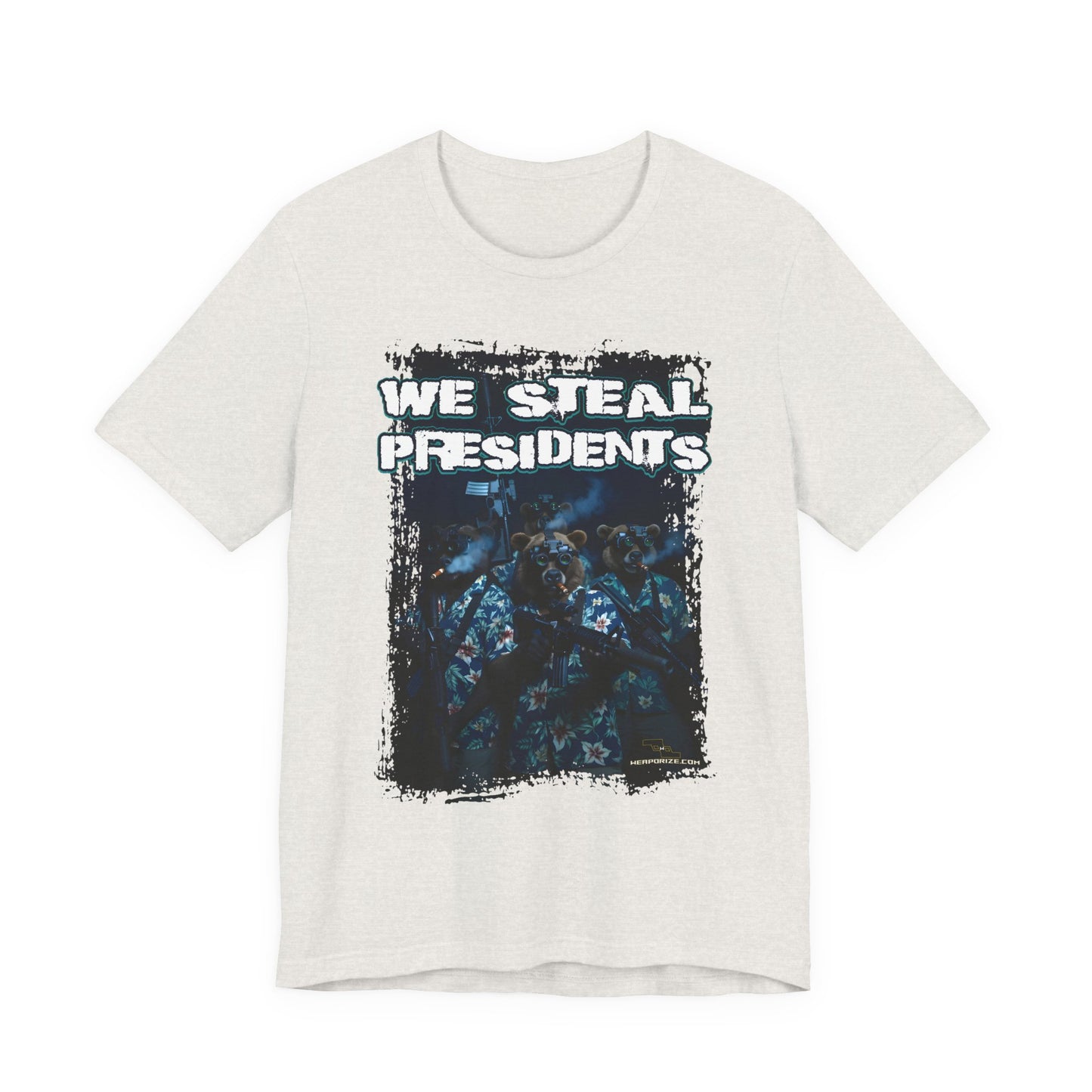 We Steal Presidents T-Shirt (Front Facing)