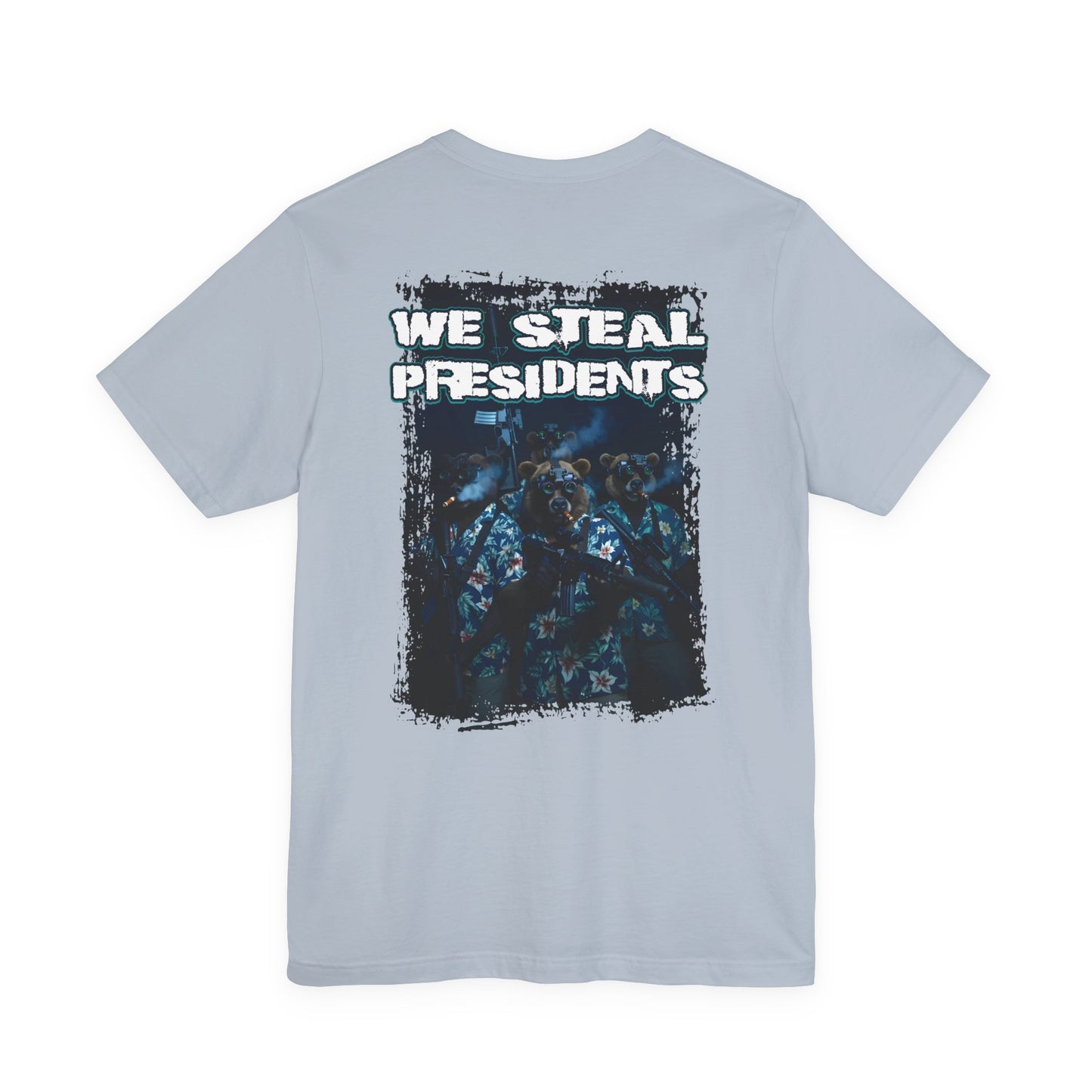 We Steal Presidents T-Shirt