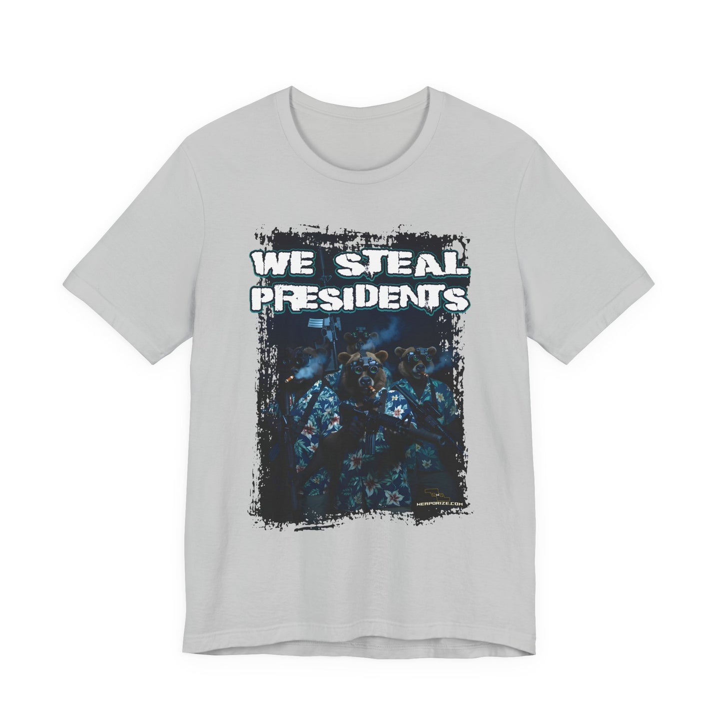 We Steal Presidents T-Shirt (Front Facing)
