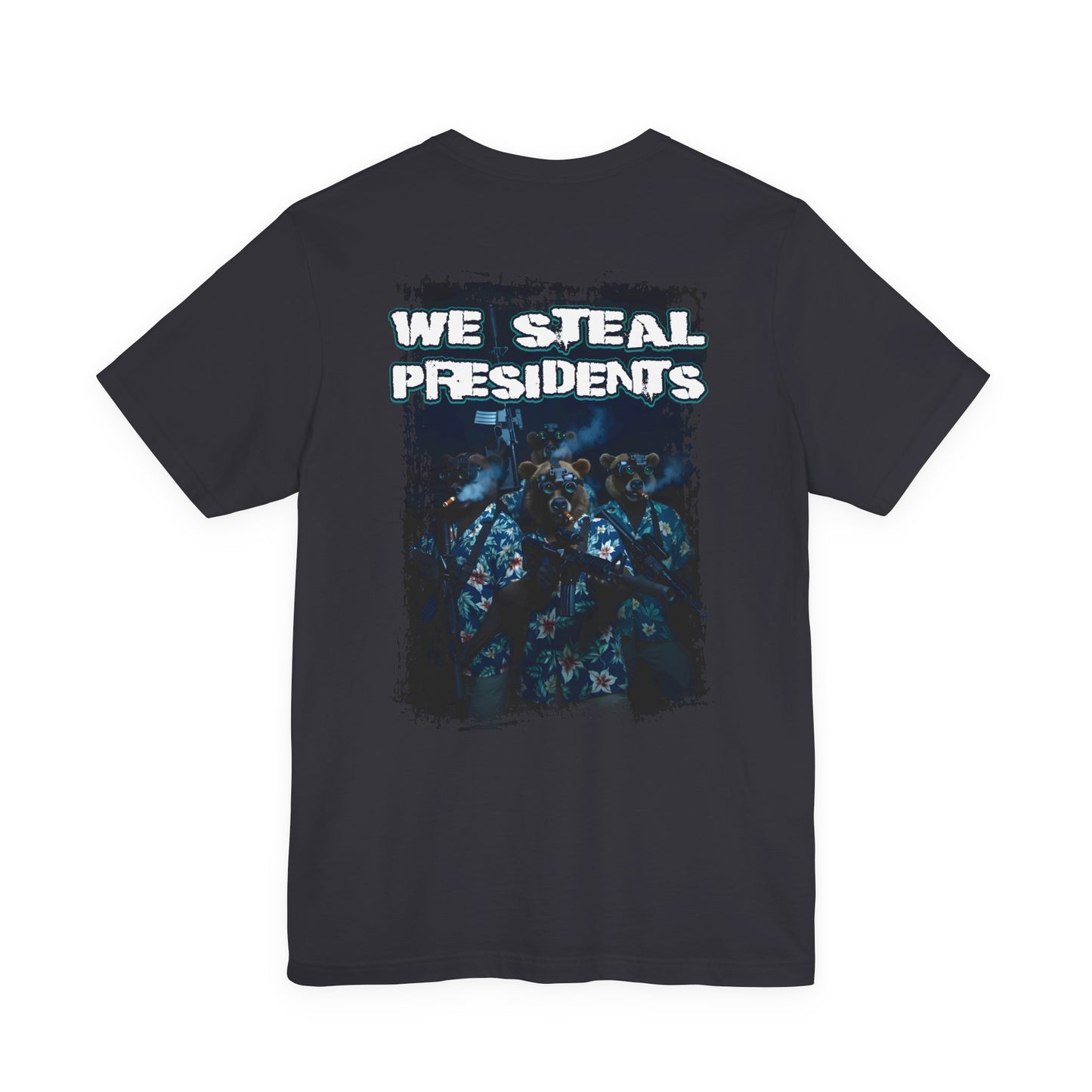 We Steal Presidents T-Shirt