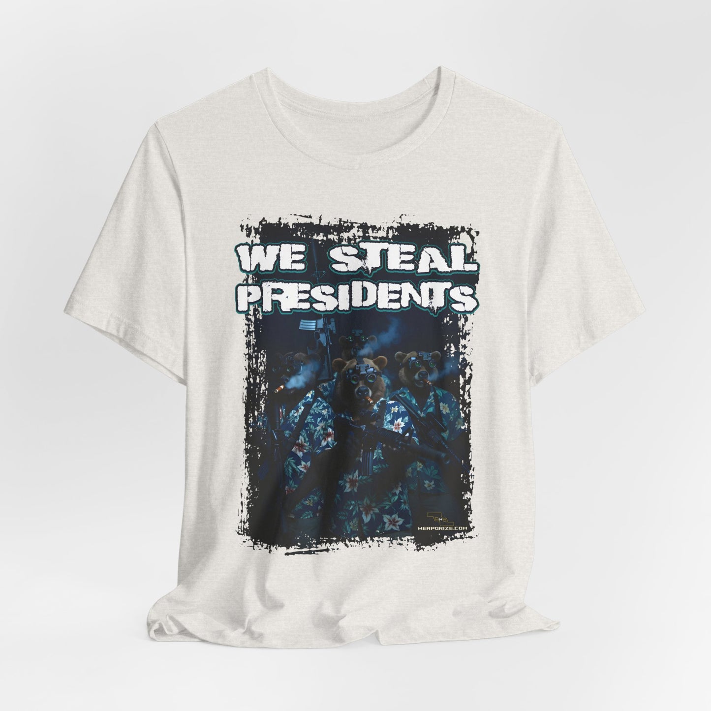 We Steal Presidents T-Shirt (Front Facing)