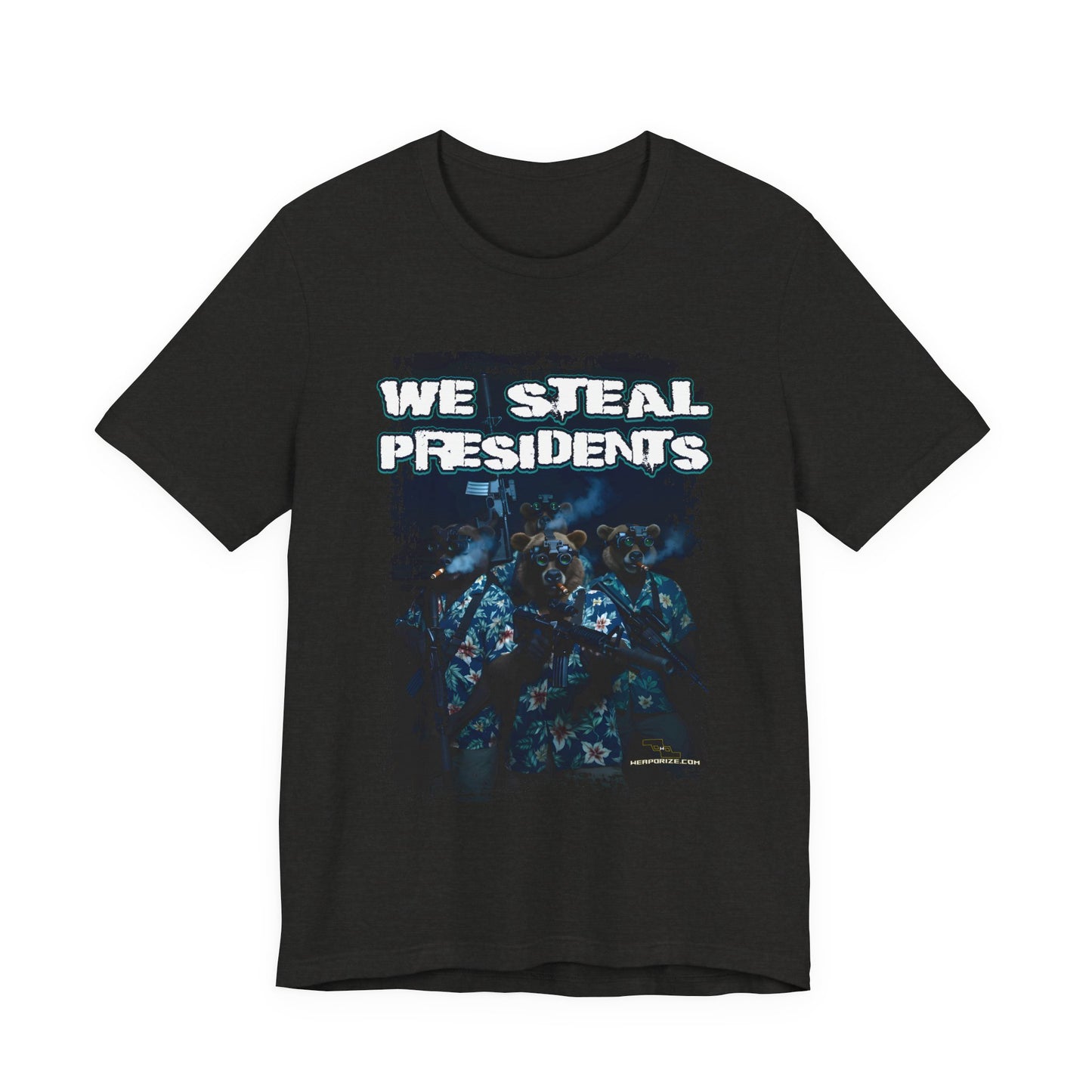 We Steal Presidents T-Shirt (Front Facing)