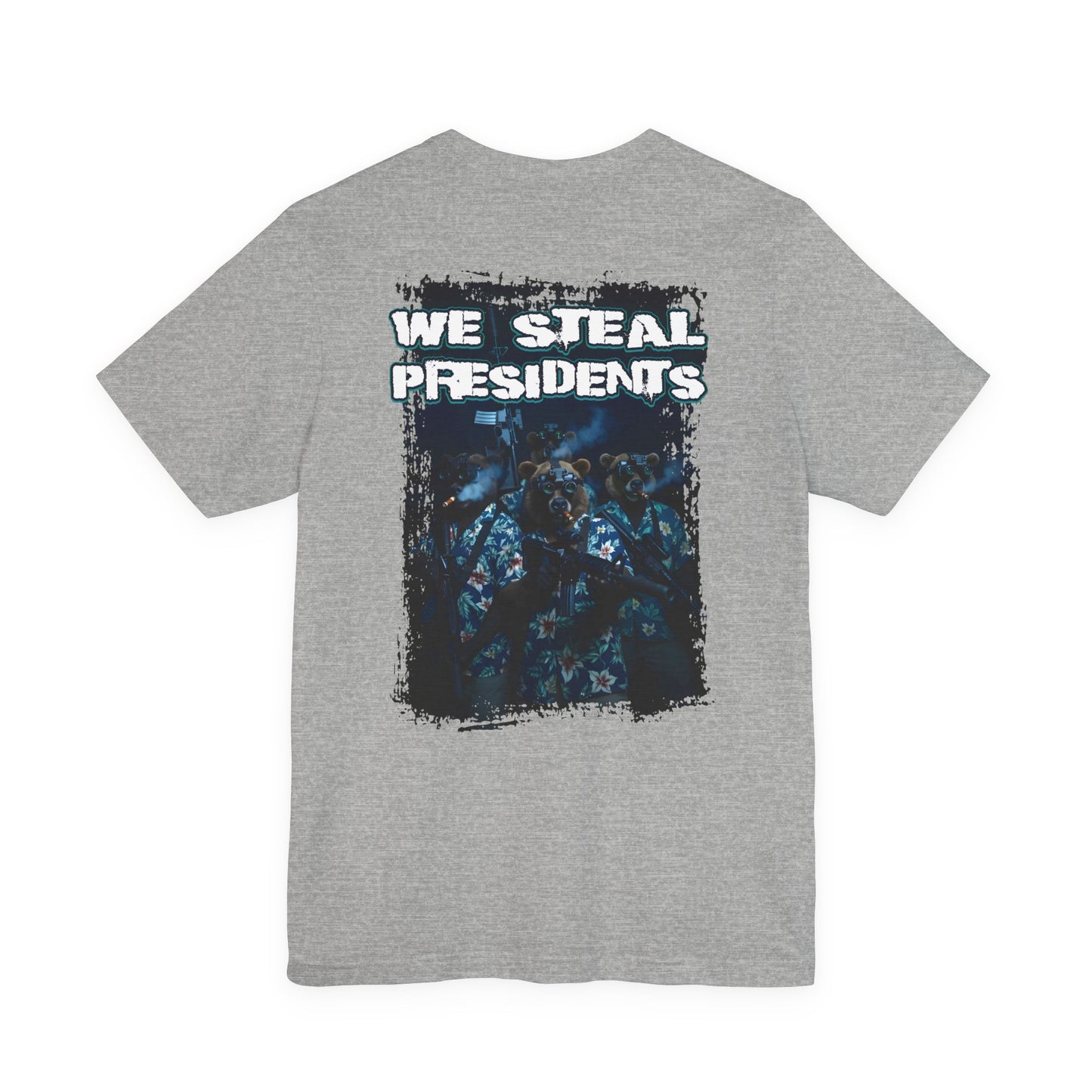 We Steal Presidents T-Shirt